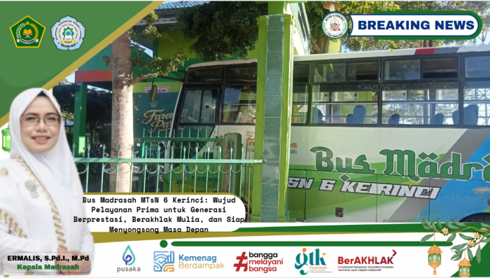 Bus MTsN 6 Kerinci: Wujud Pelayanan Prima untuk Generasi Berprestasi, Berakhlak Mulia, dan Siap Menyongsong Masa Depan Bus MTsN 6 Kerinci: Wujud Pelayanan Prima untuk Generasi Berprestasi, Berakhlak Mulia, dan Siap Menyongsong Masa Depan