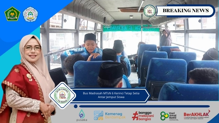 Komitmen Berikan Pelayanan Terbaik, Bus Madrasah MTsN 6 Kerinci Tetap Setia Antar Jemput Siswa