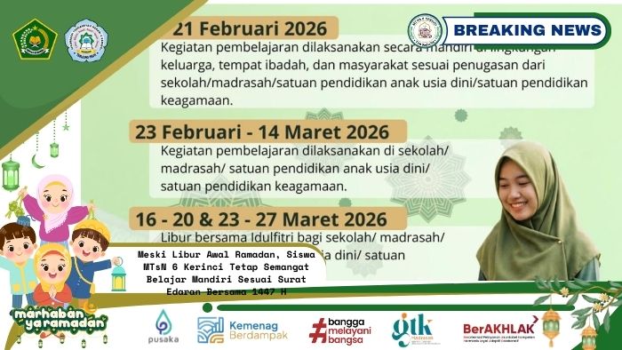 Meski Libur Awal Ramadan, Siswa MTsN 6 Kerinci Tetap Semangat Belajar Mandiri Sesuai Surat Edaran Bersama 1447 H