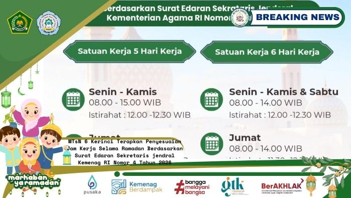 MTsN 6 Kerinci Terapkan Penyesuaian Jam Kerja Selama Ramadhan Berdasarkan Surat Edaran Skjend Kemenag RI No 4 Th 2026