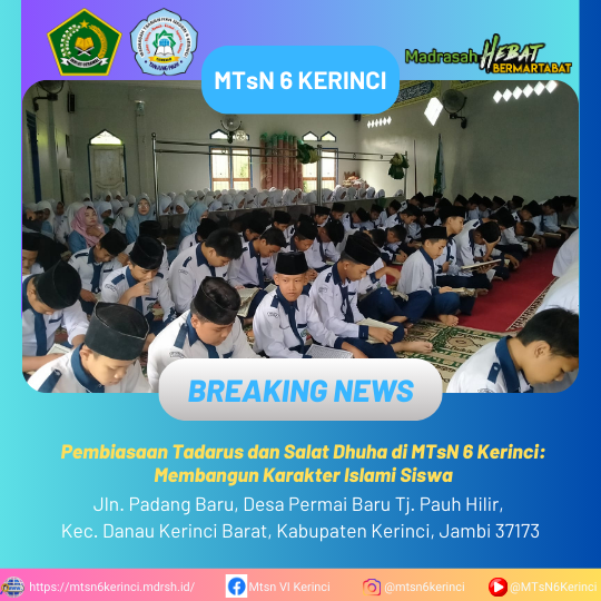 Pembiasaan Tadarus dan Salat Dhuha di MTsN 6 Kerinci: Membangun Karakter Islami Siswa Pembiasaan Tadarus dan Salat Dhuha di MTsN 6 Kerinci: Membangun Karakter Islami Siswa