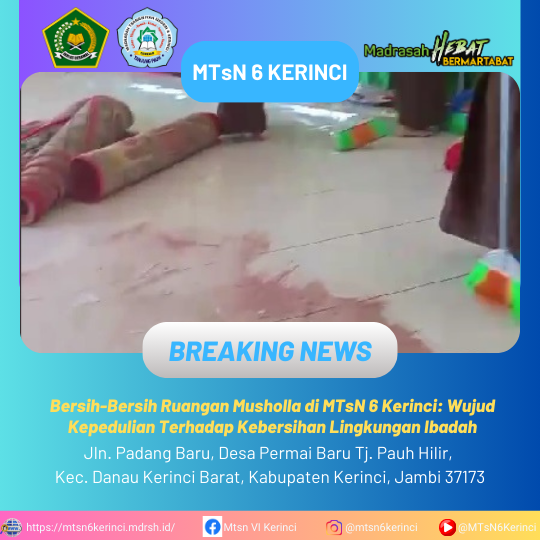 Bersih-Bersih Ruangan Musholla di MTsN 6 Kerinci: Wujud Kepedulian Terhadap Kebersihan Lingkungan Ibadah