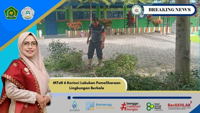 Wujudkan Madrasah Sehat dan Asri, MTsN 6 Kerinci Lakukan Pemeliharaan Lingkungan Berkala