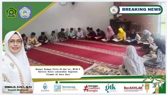 Bangun Budaya Cinta Al-Quran, MTsN 6 Kerinci Rutin Laksanakan Kegiatan Tilawah di Sore Hari Bangun Budaya Cinta Al-Quran, MTsN 6 Kerinci Rutin Laksanakan Kegiatan Tilawah di Sore Hari