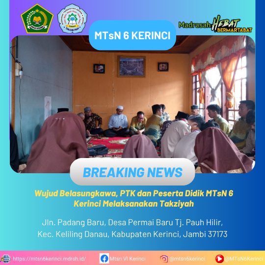 Wujud Belasungkawa, PTK dan Peserta Didik MTsN 6 Kerinci Melaksanakan Takziyah Wujud Belasungkawa, PTK dan Peserta Didik MTsN 6 Kerinci Melaksanakan Takziyah