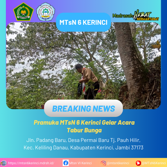 Pramuka MTsN 6 Kerinci Gelar Acara Tabur Bunga di Makam Tokoh Pramuka Tanjung Pauh Pramuka MTsN 6 Kerinci Gelar Acara Tabur Bunga di Makam Tokoh Pramuka Tanjung Pauh