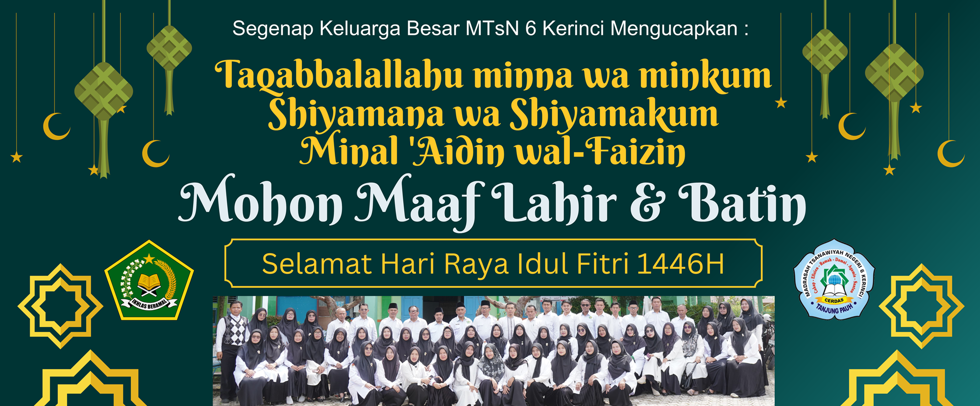 Keluarga Besar MTsN 6 Kerinci Sampaikan Ucapan Selamat Hari Raya Idul Fitri 1446 H Keluarga Besar MTsN 6 Kerinci Sampaikan Ucapan Selamat Hari Raya Idul Fitri 1446 H