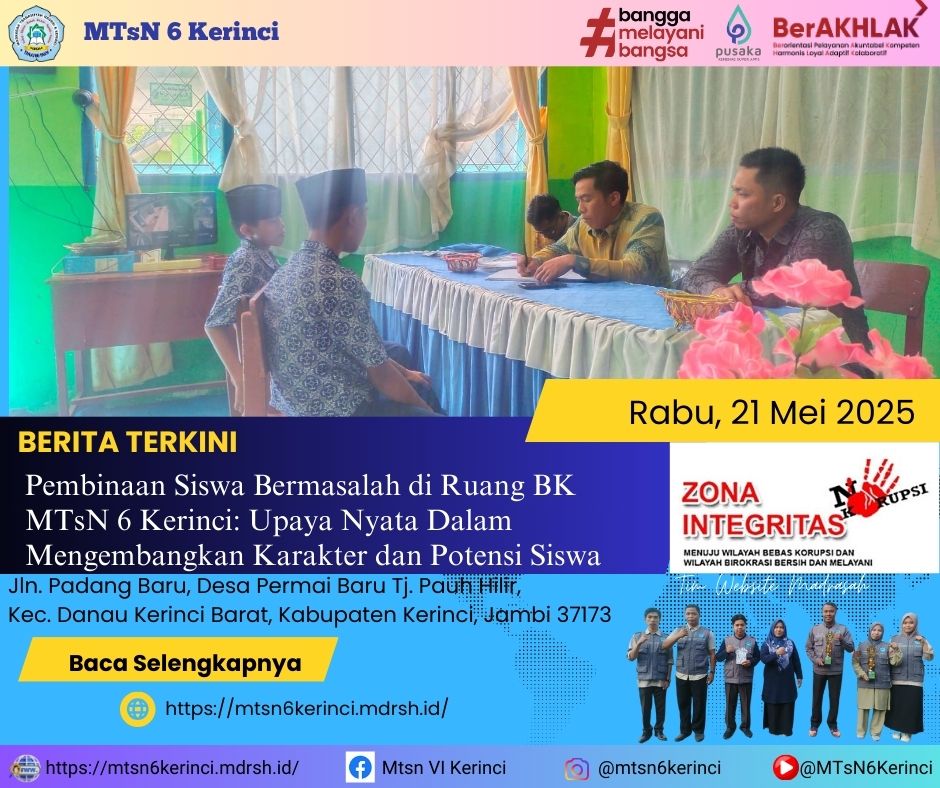 Pembinaan Siswa Bermasalah di Ruang BK MTsN 6 Kerinci: Upaya Nyata Dalam Mengembangkan Karakter dan Potensi Siswa Pembinaan Siswa Bermasalah di Ruang BK MTsN 6 Kerinci: Upaya Nyata Dalam Mengembangkan Karakter dan Potensi Siswa
