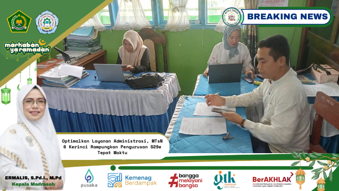 Optimalkan Layanan Administrasi, MTsN 6 Kerinci Rampungkan Pengurusan S29e Tepat Waktu