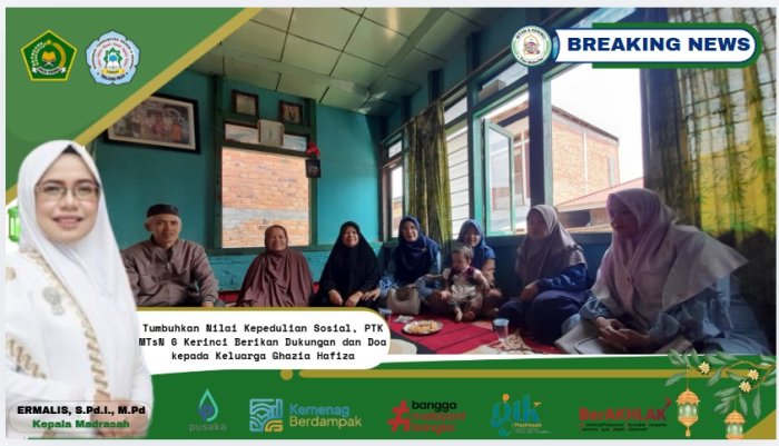 Tumbuhkan Nilai Kepedulian Sosial, PTK MTsN 6 Kerinci Berikan Dukungan dan Doa kepada Keluarga Ghazia Hafiza Tumbuhkan Nilai Kepedulian Sosial, PTK MTsN 6 Kerinci Berikan Dukungan dan Doa kepada Keluarga Ghazia Hafiza