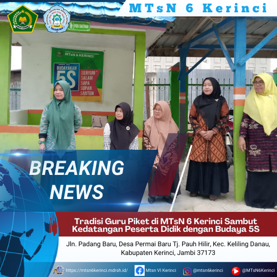 Tradisi Guru Piket di MTsN 6 Kerinci Sambut Kedatangan Peserta Didik dengan Budaya 5S Tradisi Guru Piket di MTsN 6 Kerinci Sambut Kedatangan Peserta Didik dengan Budaya 5S
