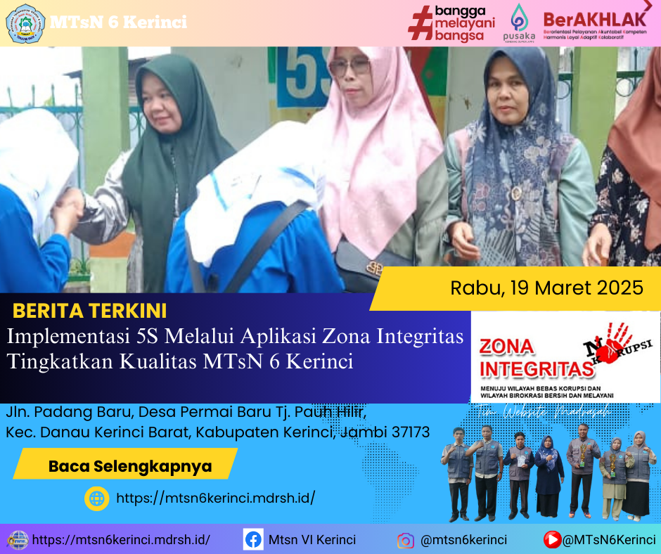 Implementasi 5S Melalui Aplikasi Zona Integritas Tingkatkan Kualitas MTsN 6 Kerinci Implementasi 5S Melalui Aplikasi Zona Integritas Tingkatkan Kualitas MTsN 6 Kerinci