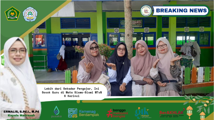 Lebih dari Sekadar Pengajar, Ini Sosok Guru di Mata Siswa-Siswi MTsN 6 Kerinci Lebih dari Sekadar Pengajar, Ini Sosok Guru di Mata Siswa-Siswi MTsN 6 Kerinci