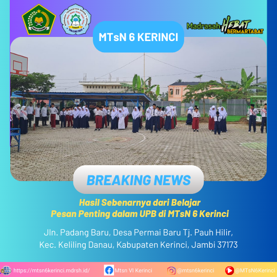 Hasil Sebenarnya dari Belajar, Pesan Penting dalam UPB di MTsN 6 Kerinci Hasil Sebenarnya dari Belajar, Pesan Penting dalam UPB di MTsN 6 Kerinci