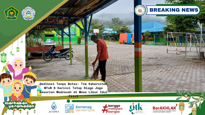 Dedikasi Tanpa Batas: Tim Kebersihan MTsN 6 Kerinci Tetap Siaga Jaga Keasrian Madrasah di Masa Libur Idul Fitri