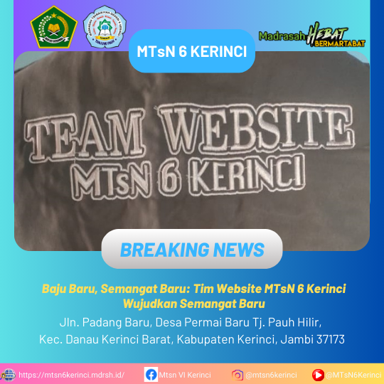 Baju Baru, Semangat Baru: Tim Website MTsN 6 Kerinci Wujudkan Semangat Baru Baju Baru, Semangat Baru: Tim Website MTsN 6 Kerinci Wujudkan Semangat Baru