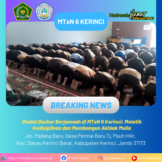 Shalat Dzuhur Berjamaah di MTsN 6 Kerinci: Melatih Kedisiplinan dan Membangun Akhlak Mulia Shalat Dzuhur Berjamaah di MTsN 6 Kerinci: Melatih Kedisiplinan dan Membangun Akhlak Mulia